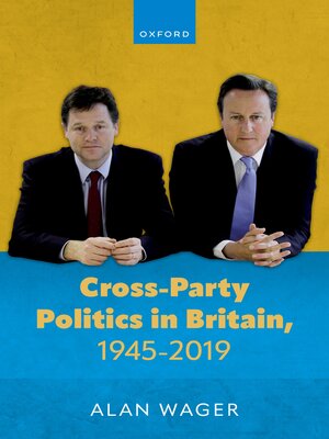cover image of Cross-Party Politics in Britain, 1945-2019
